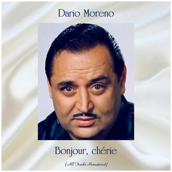 Dario Moreno - Bonjour, chérie (All Tracks Remastered)