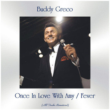 Buddy Greco - Once In Love With Amy / Fever (Remastered 2019)