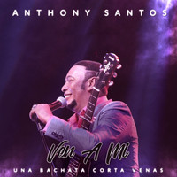 Anthony Santos - Ven a Mi