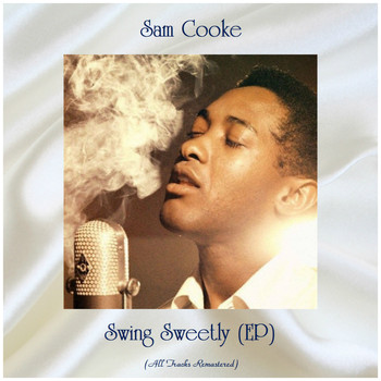 Sam Cooke - Swing Sweetly (EP) (Remastered 2019)
