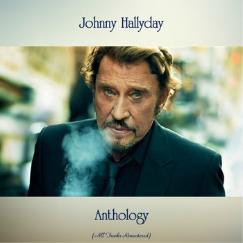 Johnny Hallyday - Anthology (All Tracks Remastered)