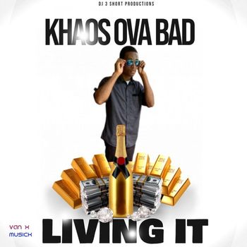 Khaos Ova Bad - Living It