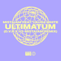 MistaJam feat. Laura White - Ultimatum (D.V.R.X vs MistaJam Remix)