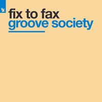 Fix To Fax - Groove Society