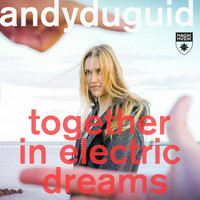 Andy Duguid - Together In Electric Dreams