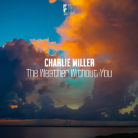 Charlie Miller - The Weather Without You