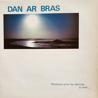 Dan Ar Braz - Musique pour les silences à venir...