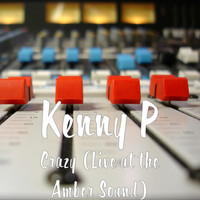 Kenny P - Crazy (Live at the Amber Sound)