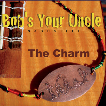 Bob's Your Uncle - The Charm