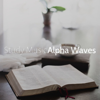Wellness Guru - Study Music Alpha Waves: Relaxing Music for Studying, Enhance Brain Power, Focus and Concentration