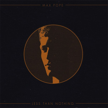 Max Pope - Less Than Nothing