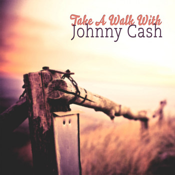 Johnny Cash - Take A Walk With