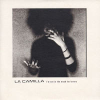 La Camilla - I'm Not In The Mood For Lovers