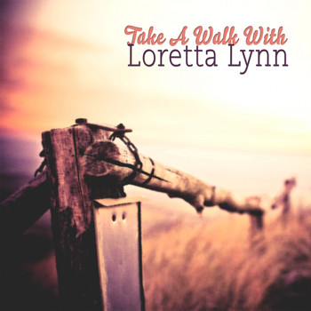 Loretta Lynn - Take A Walk With