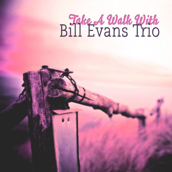 Bill Evans Trio - Take A Walk With