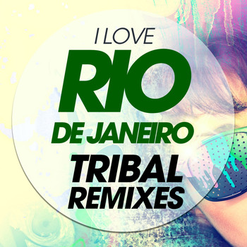 Various Artists - I Love Rio De Janeiro Tribal Remixes