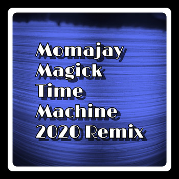 momajay - Magick Time Machine (2020 Remix)