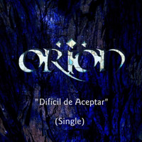 Orion - Difícil de Aceptar