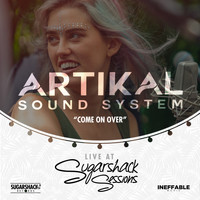 Artikal Sound System - Come On Over (Live at Sugarshack Sessions)