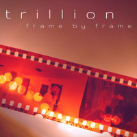 Trillion - Frame by Frame