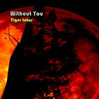 Tiger Lotus - Without You