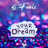 DJ Fenix - Your dream