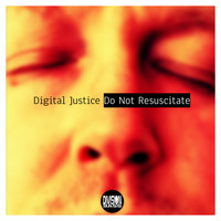 Digital Justice - Do Not Resuscitate