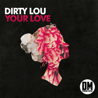 Dirty Lou - Your Love