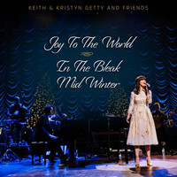 Keith & Kristyn Getty - Joy To The World / In The Bleak Midwinter