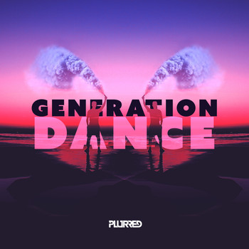 PLURRED - Generation Dance