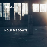 Pressure - Hold Me Down