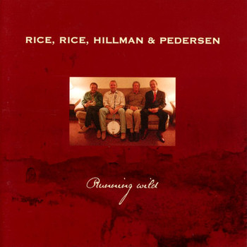 Rice, Rice, Hillman and Pedersen - Running Wild