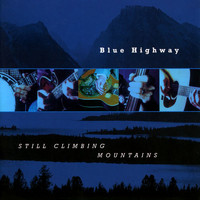 Blue Highway - Still Climbing Mountains