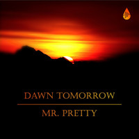 Mr. Pretty - Dawn Tomorrow