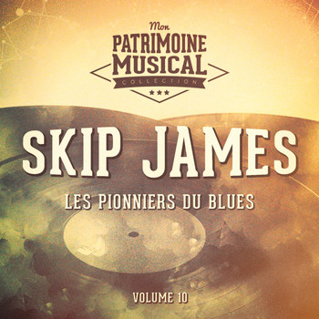 Skip James - Les pionniers du Blues, Vol. 10 : Skip James