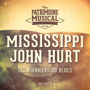 Mississippi John Hurt - Les pionniers du Blues, Vol. 8 : Mississippi John Hurt
