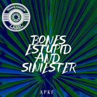 APKF - Bones Stupid And Siniester