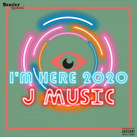 J Music - I'm Here 2020 (Explicit)
