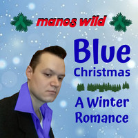 Manos Wild - Blue Christmas / A Winter Romance