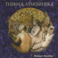 Milagro Acustico - Thermae Atmospherae