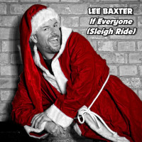 Lee Baxter - If Everyone (Sleigh Ride)