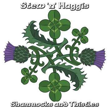 Stew 'n' Haggis - Shamrocks and Thistles