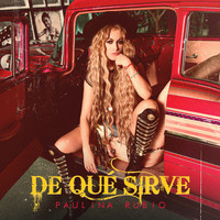 Paulina Rubio - De Qué Sirve