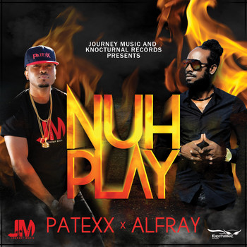 Patexx - Nuh Play (feat. Alfray) [Raw] (Explicit)