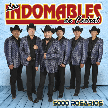 Los Indomables De Cedral - 5000 Rosarios