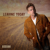 Roddan - Leaving Today