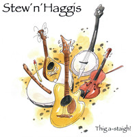 Stew 'n' Haggis - Thig A-Staigh!