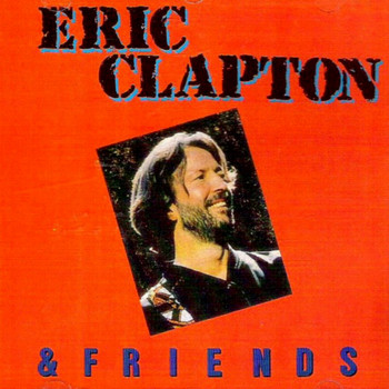 Eric Clapton - Eric Clapton & Friends