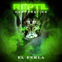 El Perla - Reptil Corporation (Explicit)