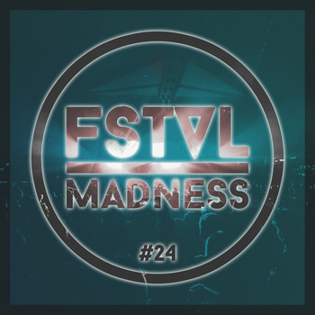 Various Artists - Fstvl Madness - Pure Festival Sounds, Vol. 24